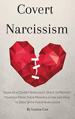 Covert Narcissism: Signs of a Covert Narcissist, Ways to Protect Yourself from Their Manipulation and How to Deal with Their Narcissism | O#MentalHealth