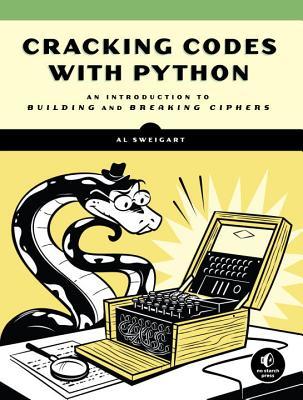 Cracking Codes with Python: A Beginner’s Guide to Cryptography and Computer Programming | O#Science