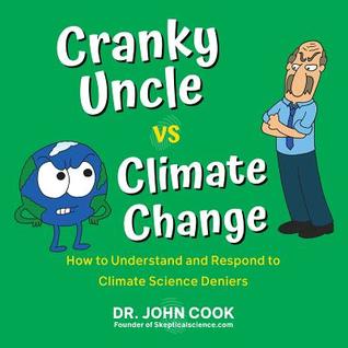 Cranky Uncle vs. Climate Change: How to Understand and Respond to Climate Science Deniers | O#Environment