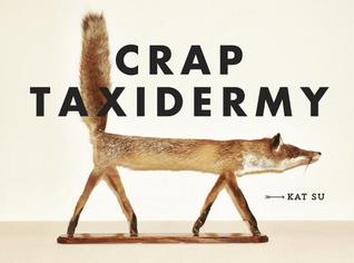 Crap Taxidermy | O#ArtArchives