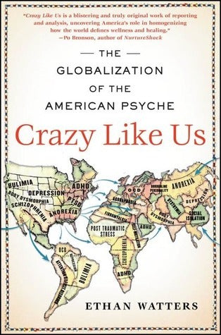 Crazy Like Us: The Globalization of the American Psyche | O#MentalHealth