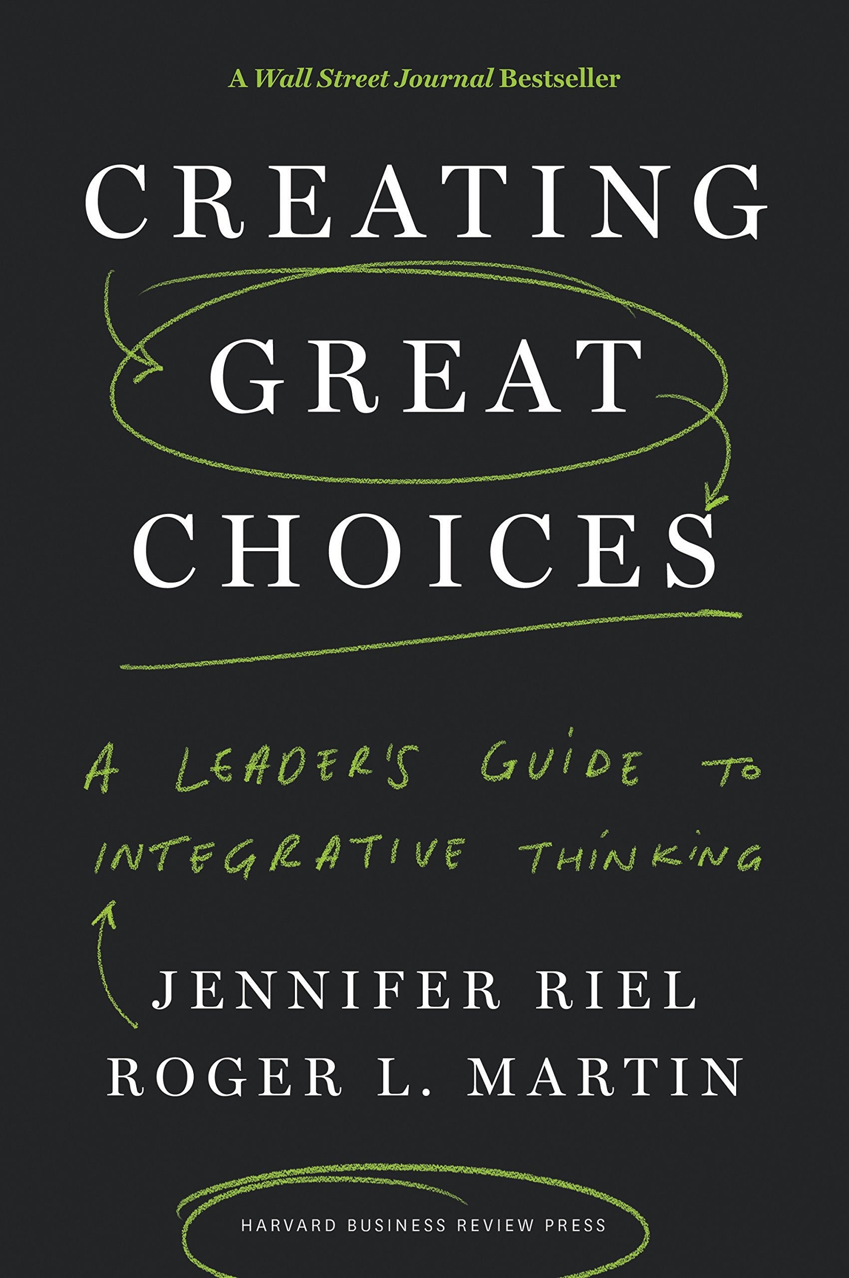 Creating Great Choices: A Leader’s Guide to Integrative Thinking | O#MANAGEMENT
