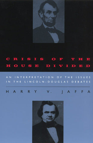 Crisis of the House Divided: An Interpretation of the Issues in the Lincoln-Douglas Debates | O#MilitaryHistory