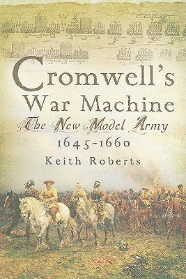 Cromwell’s War Machine: The New Model Army 1645-60 | O#MilitaryHistory