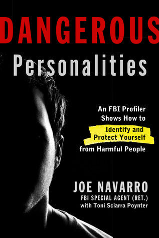 Dangerous Personalities: An FBI Profiler Shows You How to Identify and Protect Yourself from Harmful People | O#Psychology