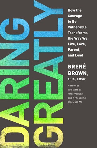 Daring Greatly: How the Courage to Be Vulnerable Transforms the Way We Live, Love, Parent, and Lead | O#Psychology