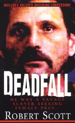 Deadfall by Robert Scott | O#TrueCrime