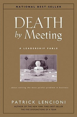 Death by Meeting: A Leadership Fable… about Solving the Most Painful Problem in Business | O#SelfHelp