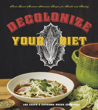 Decolonize Your Diet: Plant-Based Mexican-American Recipes for Health and Healing | O#Health