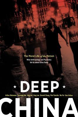 Deep China: The Moral Life of the Person, What Anthropology and Psychiatry Tell Us about China Today | O#Sociology