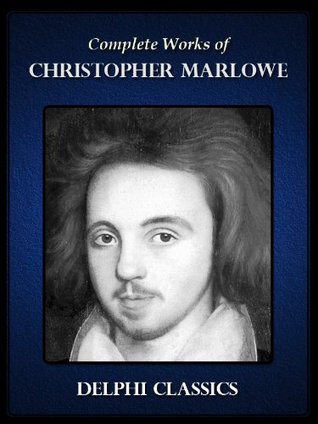 Delphi Complete Works of Christopher Marlowe (Illustrated) | O#Poetry
