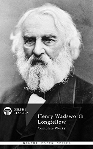 Delphi Complete Works of Henry Wadsworth Longfellow | O#Poetry