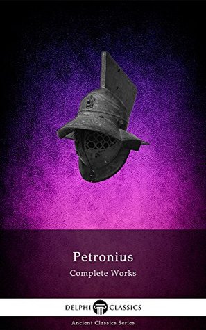 Delphi Complete Works of Petronius – Satyricon (Illustrated) (Delphi Ancient Classics Book 51) | O#Poetry