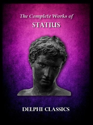 Delphi Complete Works of Statius (Illustrated) (Delphi Ancient Classics) | O#Poetry