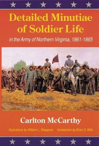 Detailed Minutiae of Soldier Life in the Army of Northern Virginia 1861-1865 | O#CIVILWAR