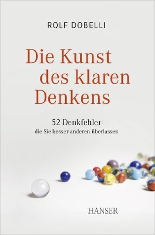 Die Kunst des klaren Denkens: 52 Denkfehler, die Sie besser anderen überlassen | O#Psychology