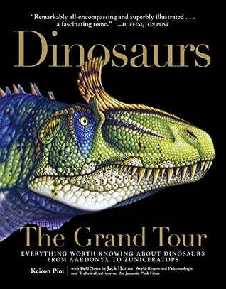 Dinosaurs – The Grand Tour: Everything Worth Knowing About Dinosaurs from Aardonyx to Zuniceratops | O#Environment