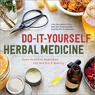 Do-It-Yourself Herbal Medicine: Home-Crafted Remedies for Health and Beauty | O#Health
