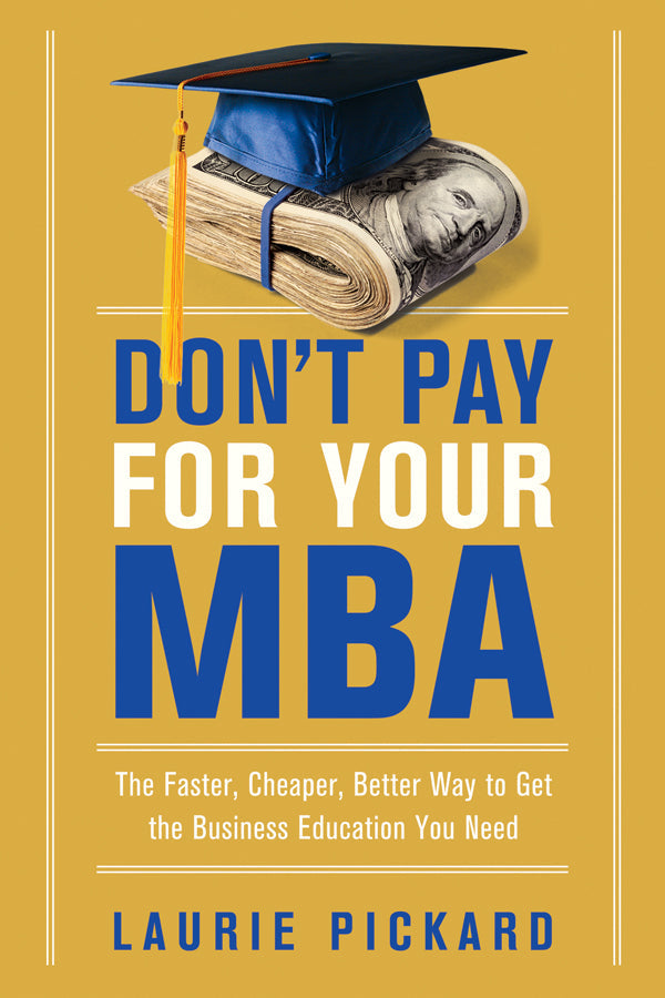 Don’t Pay for Your MBA: The Faster, Cheaper, Better Way to Get the Business Education You Need | O#SelfHelp