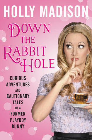 Down the Rabbit Hole: Curious Adventures and Cautionary Tales of a Former Playboy Bunny | O#Autobiography