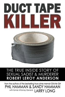 Duct Tape Killer: The True Inside Story of Sexual Sadist and Murderer Robert Leroy Anderson | O#TrueCrime