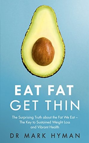 Eat Fat Get Thin: Why the Fat We Eat Is the Key to Sustained Weight Loss and Vibrant Health | O#Health