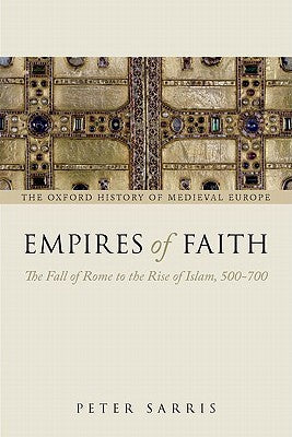 Empires of Faith: The Fall of Rome to the Rise of Islam, 500-700 | O#Religion