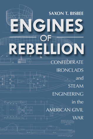 Engines of Rebellion: Confederate Ironclads and Steam Engineering in the American Civil War | O#CIVILWAR