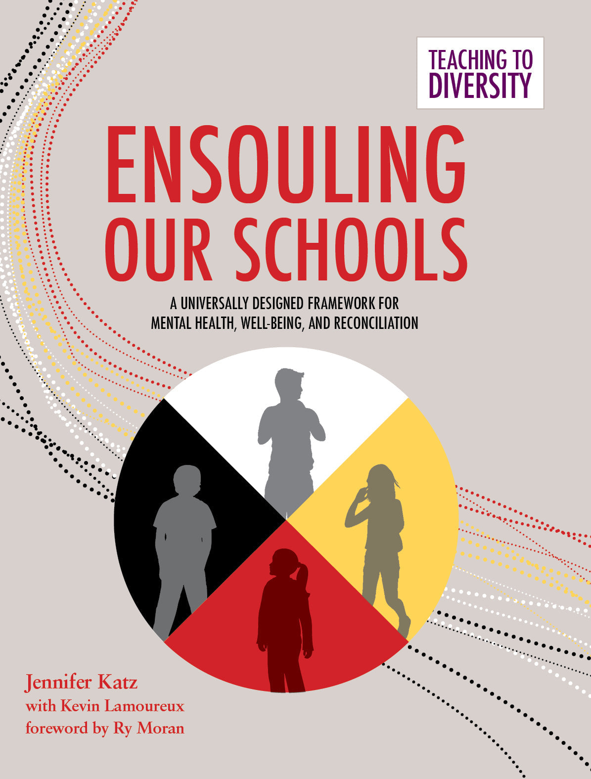 Ensouling Our Schools: A Universally Designed Framework for Mental Health, Well-Being, and Reconciliation (Volume 3) (Teaching to Diversity, 3) | O#MentalHealth