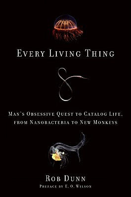Every Living Thing: Man’s Obsessive Quest to Catalog Life, from Nanobacteria to New Monkeys | O#Environment
