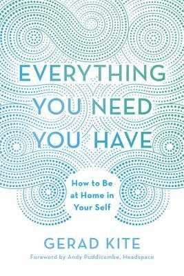 Everything You Need You Have: How to Be at Home in Your Self | O#Psychology