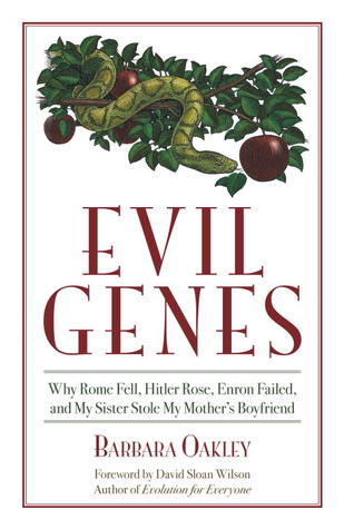 Evil Genes: Why Rome Fell, Hitler Rose, Enron Failed, and My Sister Stole My Mother's Boyfriend | O#Psychology