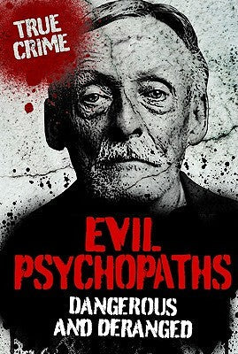 Evil Psychopaths | O#TrueCrime