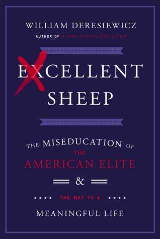 Excellent Sheep: The Miseducation of the American Elite and the Way to a Meaningful Life | O#Sociology