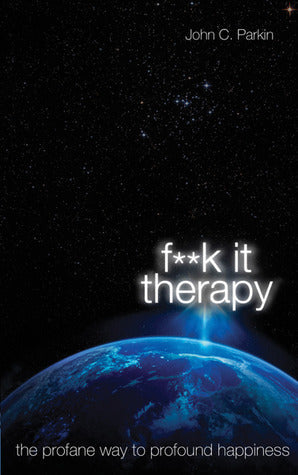 F**K It Therapy: The Profane Way to Profound Happiness | O#Health