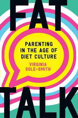 Fat Talk: Parenting in the Age of Diet Culture | O#MentalHealth