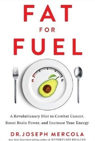 Fat for Fuel: A Revolutionary Diet to Combat Cancer, Boost Brain Power, and Increase Your Energy | O#SelfHelp