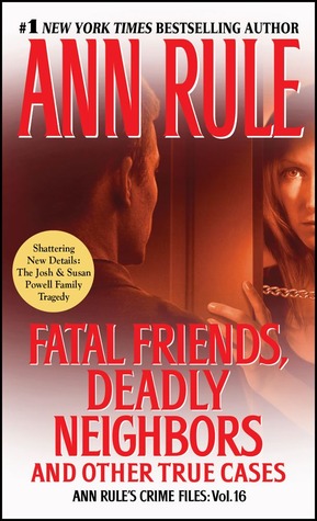 Fatal Friends, Deadly Neighbors: Ann Rule’s Crime Files Volume 16 | O#TrueCrime