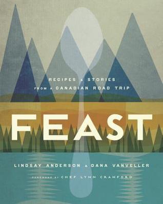 Feast: Recipes and Stories from a Canadian Road Trip | O#Travel