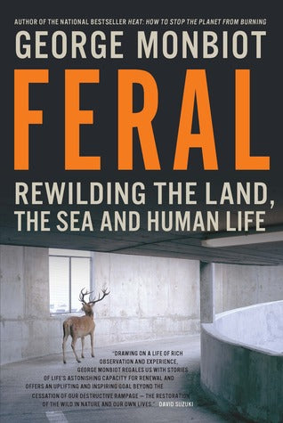 Feral: Rewilding the Land, the Sea and Human Life | O#Environment