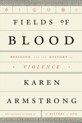 Fields of Blood: Religion and the History of Violence | O#Religion