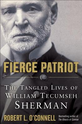 Fierce Patriot: The Tangled Lives of William Tecumseh Sherman | O#CIVILWAR
