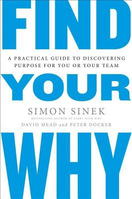 Find Your Why: A Practical Guide to Discovering Purpose for You and Your Team | O#Psychology