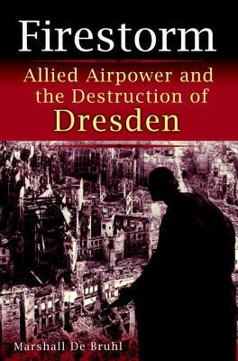 Firestorm: Allied Airpower and the Destruction of Dresden | O#MilitaryHistory