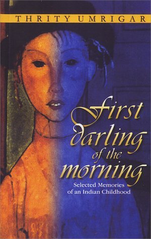 First Darling of the Morning: Selected Memories of an Indian Childhood | O#Autobiography