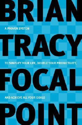 Focal Point: A Proven System to Simplify Your Life, Double Your Productivity, and Achieve All Your Goals | O#SelfHelp