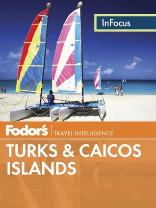 Fodor’s In Focus Turks and Caicos Islands (Full-color Travel Guide) | O#Travel