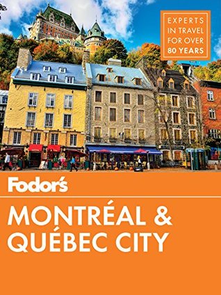 Fodor’s Montreal and Quebec City (Full-color Travel Guide Book 29) | O#Travel