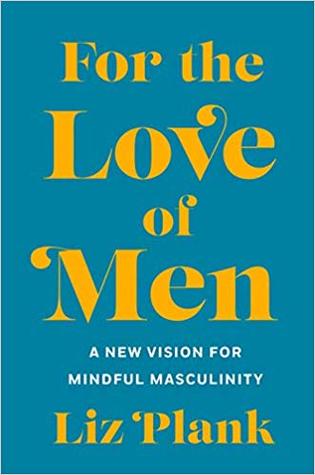 For the Love of Men: From Toxic to a More Mindful Masculinity | O#Sociology