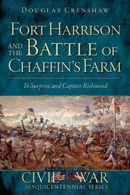 Fort Harrison and the Battle of Chaffin’s Farm:: To Surprise and Capture Richmond | O#MilitaryHistory